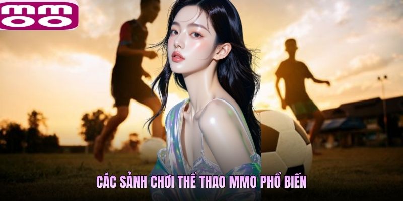 Các sảnh chơi thể thao MMO phổ biến