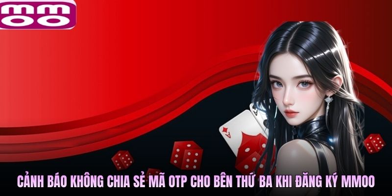 Cảnh báo không chia sẻ mã OTP cho bên thứ ba khi đăng ký MMOO
