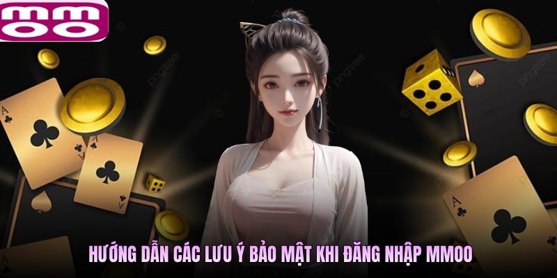 Hướng dẫn các lưu ý bảo mật khi đăng nhập MMOO