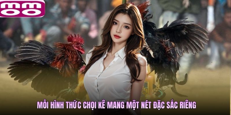 Mỗi hình thức chọi kê mang một nét đặc sắc riêng
