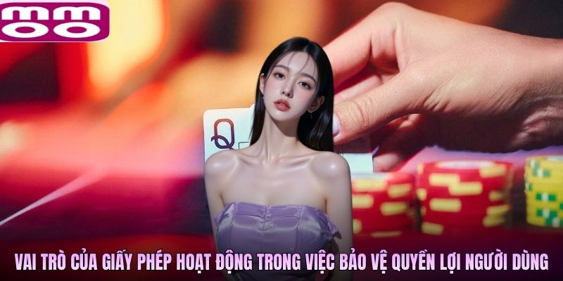 Vai trò của giấy phép hoạt động trong việc bảo vệ quyền lợi người dùng